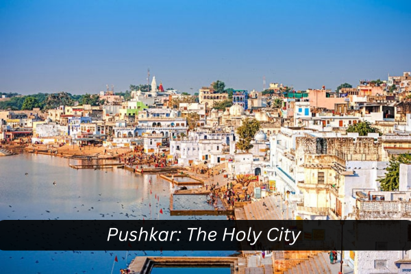 Pushkar: The Holy City