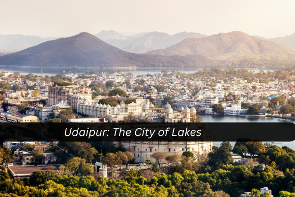 Udaipur: The City of Lakes