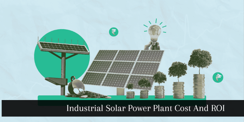 Industrial Solar Power Plant Cost And ROI