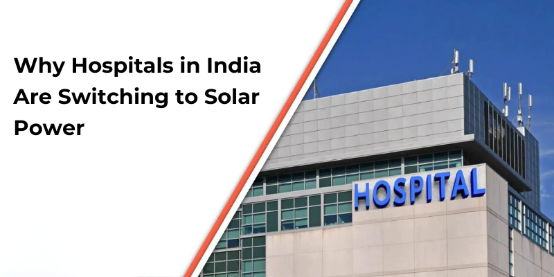 Why Hospitals in India Are Switching to Solar Power