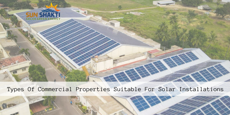 Types Of Commercial Properties Suitable For Solar Installations